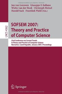 cover of the book SOFSEM 2007: Theory and Practice of Computer Science: 33rd Conference on Current Trends in Theory and Practice of Computer Science, Harrachov, Czech Republic, January 20-26, 2007. Proceedings