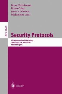 cover of the book Security Protocols: 10th International Workshop, Cambridge, UK, April 17-19, 2002. Revised Papers