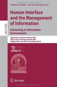 cover of the book Human Interface and the Management of Information. Interacting in Information Environments: Symposium on Human Interface 2007, Held as Part of HCI International 2007, Beijing, China, July 22-27, 2007, Proceedings, Part II