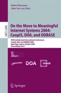 cover of the book On the Move to Meaningful Internet Systems 2004: CoopIS, DOA, and ODBASE: OTM Confederated International Conferences, CoopIS, DOA, and ODBASE 2004, Agia Napa, Cyprus, October 25-29, 2004. Proceedings, Part I