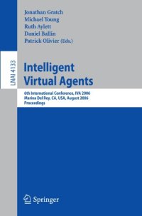 cover of the book Intelligent Virtual Agents: 6th International Conference, IVA 2006, Marina Del Rey, CA, USA, August 21-23, 2006. Proceedings