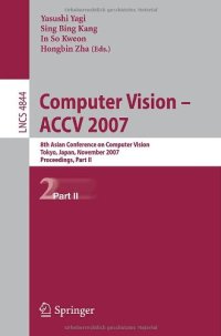 cover of the book Computer Vision – ACCV 2007: 8th Asian Conference on Computer Vision, Tokyo, Japan, November 18-22, 2007, Proceedings, Part II
