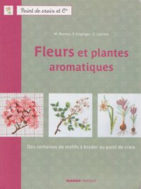 cover of the book Fleurs et plantes aromatiques: Des centaines de motifs à broder au point de croix