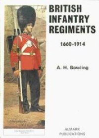 cover of the book British Infantry Regiments, 1660-1914