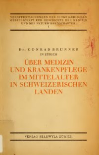 cover of the book Über medizin und krankenpflege im mittelalter in schweizerischen landen