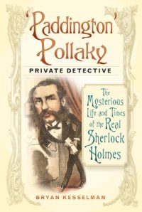 cover of the book 'Paddington' Pollaky, Private Detective: The Mysterious Life and Times of the Real Sherlock Holmes