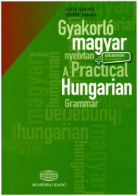 cover of the book Gyakorló magyar nyelvtan szójegyzékkel. A Practical Hungarian Grammar