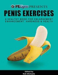 cover of the book Penis Exercises A Healthy Book for Enlargement, Enhancement, Hardness, & Health