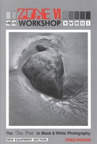 cover of the book Zone VI workshop. The fine print in black & white photography