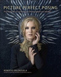 cover of the book Picture Perfect Posing: Practicing the Art of Posing for Photographers and Models