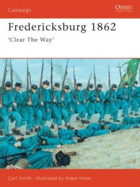 cover of the book Fredericksburg 1862: 'Clear The Way'