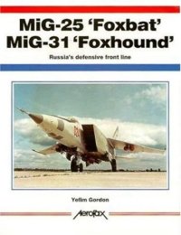 cover of the book MiG-25Foxbat, MiG-31 Foxhound. Russia's defensive front line