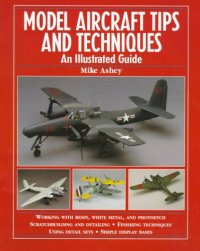 cover of the book Model Aircraft Tips and Techniques: An Illustrated Guide