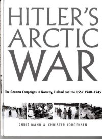 cover of the book Hitler's Arctic War: The German Campaigns in Norway, Finland, and the USSR 1940-1945