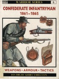 cover of the book Confederate Infantryman 1861-1865