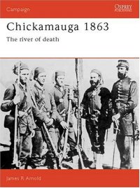 cover of the book Chickamauga 1863: The River Of Death