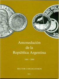 cover of the book Amonedacion De La Republica Argentina (1881-2009). Нумизматика Республики Аргентина