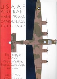 cover of the book USAAF Aircraft Markings and Camouflage 1941-1947: The History of USAAF Aircraft Markings, Insignia, Camouflage, and Colors