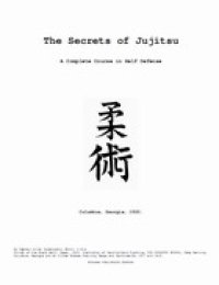 cover of the book The secrets of jujitsu,: A complete course in self defense, 