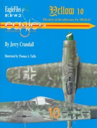 cover of the book Yellow 10 - The Story of the Ultra-Rare Fw 190 D-13