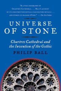 cover of the book Universe of Stone: A Biography of Chartres Cathedral