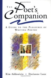 cover of the book The Poet's Companion: A Guide to the Pleasures of Writing Poetry