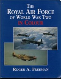 cover of the book The Royal Air Force of World War Two In Colour