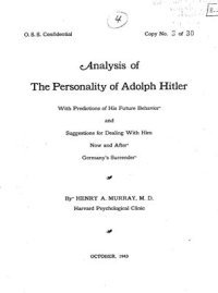 cover of the book Analysis of the personality of Adolph Hitler With Predictions of His Future Behavior and Suggestions for Dealing with Him Now and After Germany's Surrender