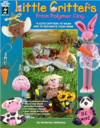 cover of the book Little Critters from Polymer Clay/ 15 маленьких созданий из полимерной глины