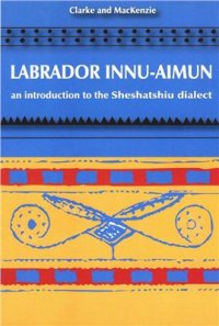 cover of the book Labrador Innu-Aimun: an introduction to the Sheshatshiu dialect