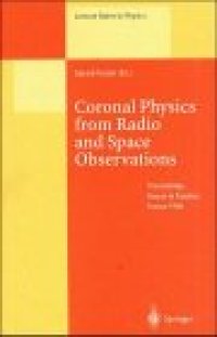 cover of the book Coronal Physics from Radio and Space Observations: Proceedings of the CESRA Workshop Held in Nouan le Fuzelier, France, 3–7 June 1996