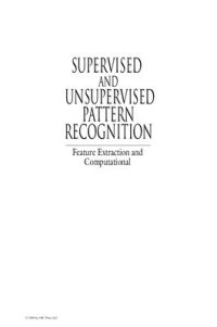 cover of the book Supervised and Unsupervised Pattern Recognition: Feature Extraction and Computational