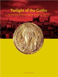 cover of the book The Twilight of the Goths. The Rise and Fall of the Kingdom of Toledo c. 565-711