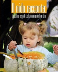 cover of the book Il nido racconta: Trucchi e segreti della cucina dei bambini