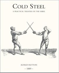 cover of the book Cold Steel: A Practical Treatise on the Sabre