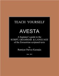 cover of the book Teach Yourself Avesta. A beginnerʼs guide to the script, grammar & language of the Zoroastrian scriptural texts