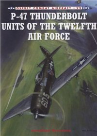 cover of the book P-47 Thunderbolt units of the twelfth Air Force