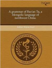 cover of the book A Grammar Of Bao'An Tu, A Mongolic Language Of Northwest China