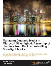cover of the book Managing Data and Media in Silverlight 4: A Mashup of Chapters from Packt's Bestselling Silverlight Books