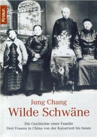 cover of the book Wilde Schwäne. Die Geschichte einer Familie. Drei Frauen in China von der Kaiserzeit bis heute