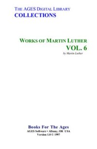 cover of the book Works of Martin Luther. Vol. 6