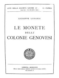 cover of the book Le monete delle colonie genovesi / Монеты генуэзских колоний