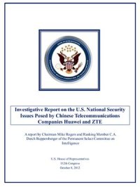 cover of the book Investigative Report on the U.S. National Security Issues Posed by Chinese Telecommunications Companies Huawei and ZTE