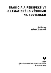 cover of the book Tradícia a perspektívy gramatického výskumu na slovensku