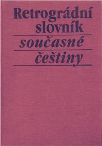 cover of the book Retrográdní slovník současné češtiny