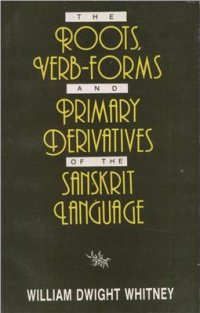 cover of the book The roots, verb-forms and primary derivatives of the Sanskrit language