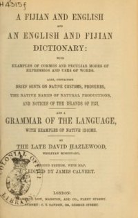 cover of the book A Fijian and English and An English and Fijian Dictionary with Examples of Modes of Expression. Also Brief Hints on Native Customs, Proverbs, Names and Notices of the Islands. And a Grammar of the Language