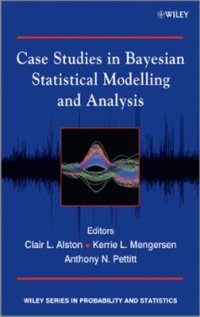 cover of the book Case Studies in Bayesian Statistical Modelling and Analysis