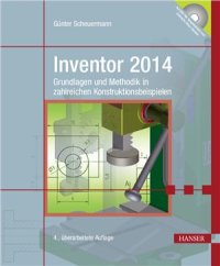 cover of the book Inventor 2014: Grundlagen und Methodik in zahlreichen Konstruktionsbeispielen