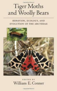 cover of the book Tiger Moths and Woolly Bears: Behavior, Ecology, and Evolution of the Arctiidae